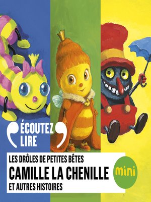 cover image of Camille la chenille et 5 autres histoires--Les Drôles de Petites Bêtes